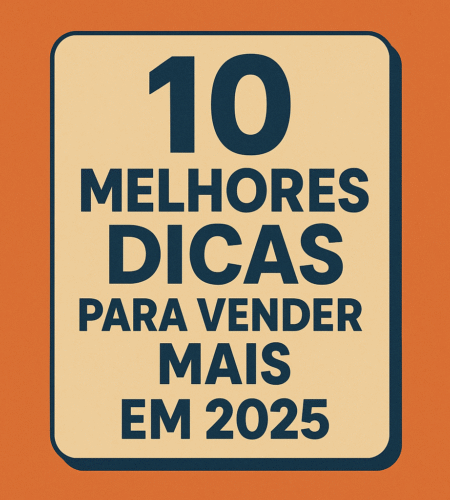 10 Melhores Dicas para Vender Mais em Seu Negócio em 2025